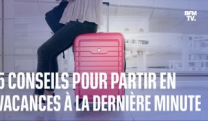 Les 5 conseils pour réserver ses vacances à la dernière minute