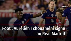 Foot : Aurélien Tchouaméni signe au Real Madrid