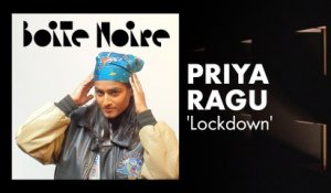 Priya Ragu (Lockdown) | Boite Noire