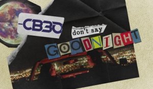 CB30 - Don't Say Goodnight