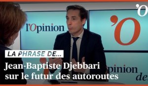 Jean-Baptiste Djebbari: «Le débat sur la nationalisation des autoroutes, c’est de la démagogie»