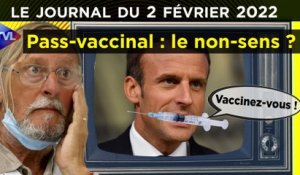 Pass-vaccinal : le règne de l’absurde - JT du mercredi 2 février 2022