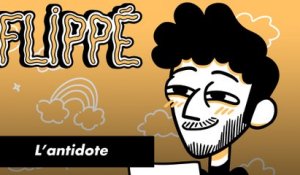 FLIPPÉ #18 - L’ANTIDOTE