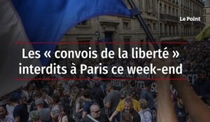 Les « convois de la liberté » interdits à Paris ce week-end