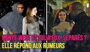Kanye West et Julia Fox, séparés ? Elle répond aux rumeurs