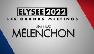 Les Grands Meetings 2022 : Jean-Luc Mélenchon