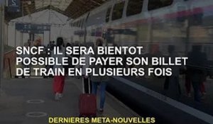 SNCF : Le paiement échelonné bientôt disponible