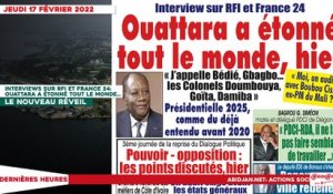 Le titrologue du Jeudi 17 février 2022/interviews sur rfi et france 24: Ouattara a étonné tout le monde, hier