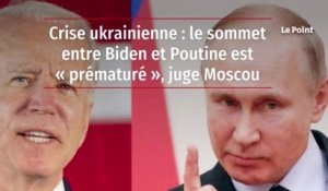 Crise ukrainienne : le sommet entre Biden et Poutine est « prématuré », juge Moscou