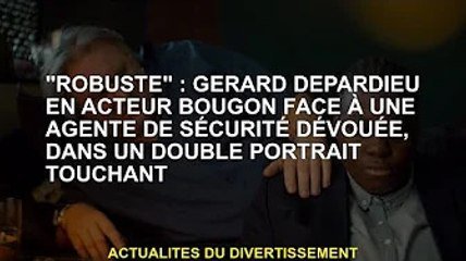 Robuste Gerard Depardieu Affronte Un Agent De Securite A Temps Plein En Tant Qu Acteur Grincheux Sur Orange Videos