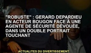 "Robuste" : Gérard Depardieu affronte un agent de sécurité à temps plein en tant qu'acteur grincheux