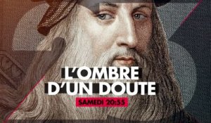 L'OMBRE D'UN DOUTE - Léonard de Vinci, l'homme du mystère - 21 07 18