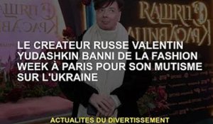 Le créateur russe Valentin Yudashkin banni de la Fashion Week de Paris pour avoir gardé le silence s