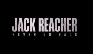 Jack Reacher 2 : Never go back : la bande-annonce VF