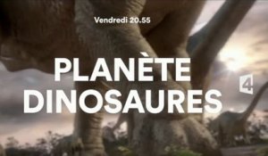 Planète Dinosaures - 08 09 17 - France 4