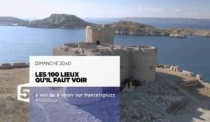 Les 100 lieux qu'il faut voir - Les Bouches-du-Rhône - 14 08 16