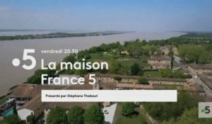 La Maison France 5 - 25 05 18
