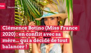 Clémence Botino (Miss France 2020) : en conflit avec sa mère... qui a décidé de tout balancer !