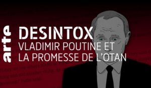 Vladimir Poutine et la promesse de l’Otan | Désintox | ARTE