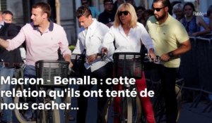 Macron - Benalla : cette relation qu'ils ont tenté de nous cacher...