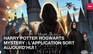 Harry Potter Hogwarts Mystery : l’application sort aujourd’hui !