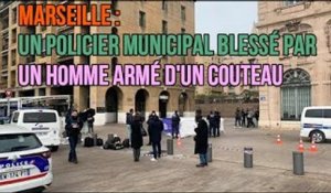 Marseille : un policier municipal blessé par un homme armé d'un couteau