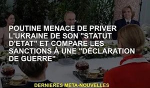 Poutine menace de dépouiller l'Ukraine du "statut d'État" et compare les sanctions à une "déclaratio