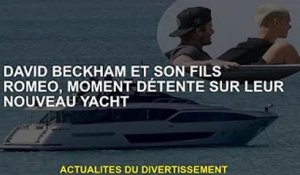 David Beckham et son fils Roméo se détendent sur leur nouveau yacht