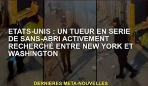 États-Unis : Chasse active au tueur en série sans-abri entre New York et Washington