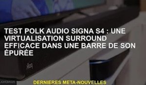 Polk Audio Signa S4 review : Virtualisation surround efficace dans une barre de son élégante