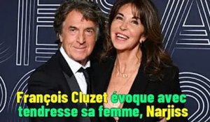 « J’ai beaucoup de chance » : François Cluzet évoque avec tendresse sa femme, Narjiss