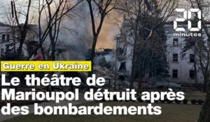 Guerre en Ukraine: Le théâtre de Marioupol bombardé