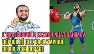 L’haltérophile kazakh Nijat Rahimov dépouillé de l’or olympique de Rio pour dopage