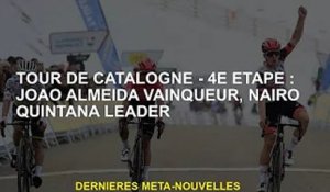 Tour de Catalogne - Étape 4 : Joao Almeida vainqueur, Nairo Quintana leader