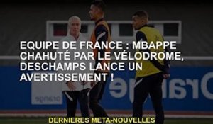 Equipe de France : Mbappe a été interpellé par le circuit, Deschamps a lancé un avertissement !
