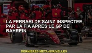 La Ferrari de Sainz sous contrôle FIA ​​après le Grand Prix de Bahreïn