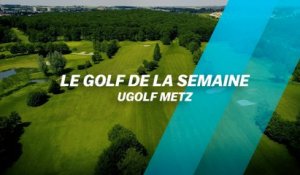Le Golf de la semaine : UGOLF Metz