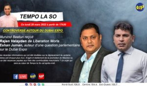Tempo la So : Controverse autour du Dubai Expo : Murvind Beetun reçoit Rajen Valayden et Eshan Juman.