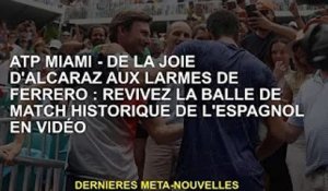 ATP MIAMI - De la joie d'Alcalás aux larmes de Ferrero : Revivez les balles de match historiques de