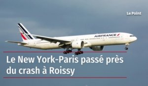 Le New York-Paris passé près du crash à Roissy