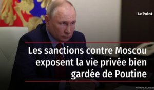Les sanctions contre Moscou exposent la vie privée bien gardée de Poutine