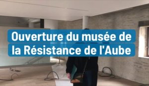 Ouverture du musée de la Résistance de l'Aube