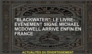 Le salon du livre de Michael McDowell 'Blackwater' arrive enfin en France