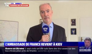 Retour de l'ambassade de France à Kiev: "Cela signifie que les conditions de sécurité sont réunies", affirme l'ambassadeur