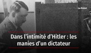 Dans l’intimité d’Hitler : les manies d’un dictateur