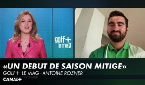 Antoine Rozner : "un début de saison mitigé" - Golf+ le Mag