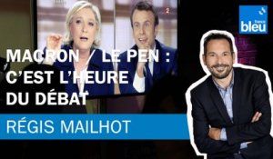 Régis Mailhot : Macron / Le Pen, c'est l'heure du débat