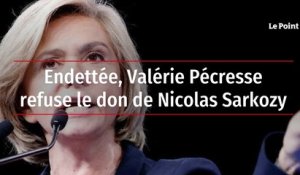 Endettée, Valérie Pécresse refuse le don de Nicolas Sarkozy