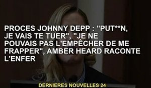 Procès Johnny Depp : 'Putain je vais te tuer', 'Je ne peux pas l'empêcher de me frapper', dit Amber
