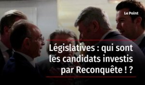 Législatives : qui sont les candidats investis par Reconquête ! ?
